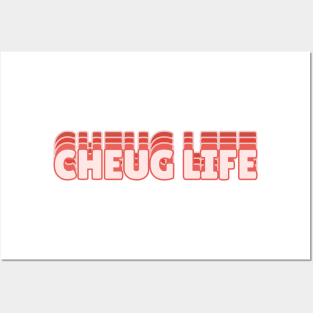 Cheug Life Posters and Art